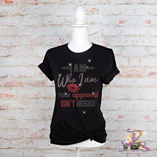 I am Who I am Your Approval Isn't Needed Rhinestone Shirt